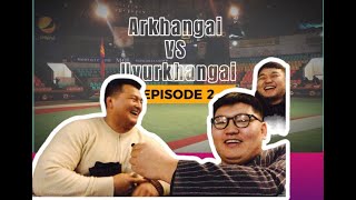 EPISODE 2: Altan tsom Arkhangai VS Uvurkhangai