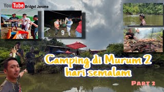 Camping di Murum 2 hari semalam. Part 2