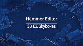 Source 2 101 - Hammer Crash Course #37 : 3D EZ Skyboxes (tutorial)