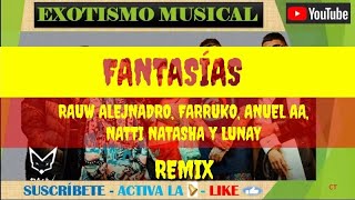 FANTASÍAS REMIX - Rauw Alejandro, Farruko, Anuel AA, Natti Natasha y Lunay (Letra/Lyrics) EXOT MUS