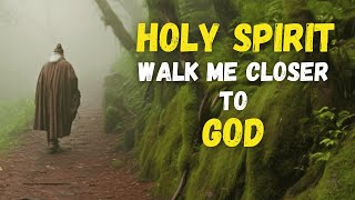 How to WALK DAILY with the HOLY SPIRIT and Grow CLOSER to GOD