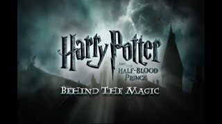 Harry Potter and the Half-Blood Prince: Behind the Magic