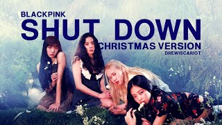 BLACKPINK - 'Shut Down' (Christmas Version)