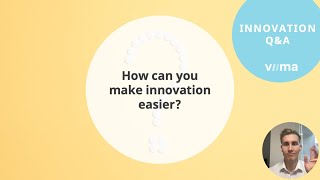 Innovation Q\u0026A: How can you make innovation a little bit easier?