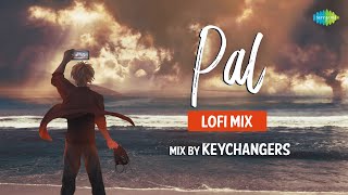 Pal Lofi Chill Mix | The Keychangers | Slowed and Reverb | Arijit Singh | LoFi Bollywood Songs
