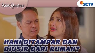 Buat Kesalahan Lagi! Hani Ditampar dan Diusir dari Rumah | Naik Ranjang - Episode 181