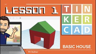 TINKERCAD - LESSON 1 - INTRODUCTION (Basic House)