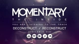 Momentary - The Inside EP - 03 Deconstruct / Reconstruct