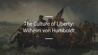 Excursions, Ep. 100: The Culture of Liberty: Wilhelm von Humboldt