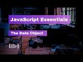 JavaScript Essentials: The Date Object