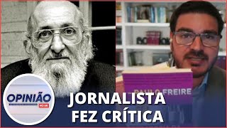 Constantino sobre Paulo Freire: “É uma espécie de pai intelectual da Dilma”