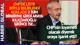 CHP'de Liste Böyle Belirlendi! 2 İsim Birbirine Girdi, Araya Kılıçdaroğlu Girince ise...