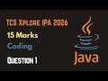 TCS Xplore IPA 15 Marks Coding Question - 1 | Java | #tcsipa2026 #tcsipaexam