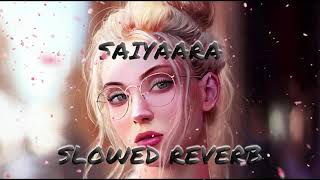 SaIyaara ❤ || Slowed Reverb || Funky Rythms 5.o
