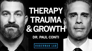 Dr. Paul Conti: Therapy, Treating Trauma & Other Life Challenges | Huberman Lab