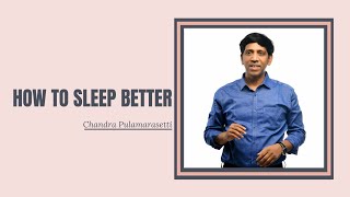 How to Sleep Better | Chandra Pulamarasetti | PMC English