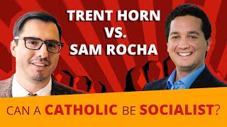 Trent Horn vs. Sam Rocha - Can a Catholic Be Socialist?