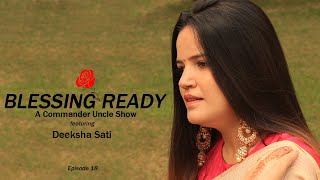 Blessing Ready Episode 18 Featuring Deeksha Sati