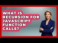 What Is Recursion For JavaScript Function Calls? - JavaScript Toolkit