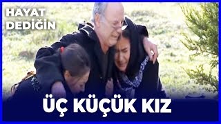 Hayat Dediğin - Üç Küçük Kız