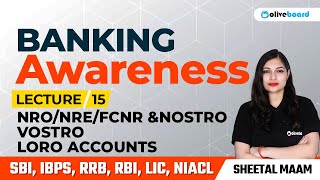 NRO/NRE/FCNR &  NOSTRO/ VOSTRO/LORO Accounts | L - 15 | Banking Awareness By Sheetal Sharma