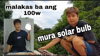 Gaano kalakas ang 100w na Solar Bulb | buy1 take1 693pesos Mura SOLAR Light BULB #solar #buy1take1