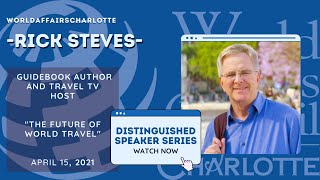 "The Future of World Travel" with Rick Steves, Guidebook Author and Travel TV Host