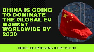 China is going to dominate the global EV market worldwide by 2030