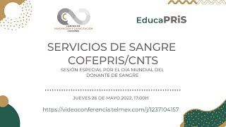 EducaPRiS  Sesión 26/05/2022 - Servicios de sangre Cofepris/Centro Nacional de Transfusión Sanguínea