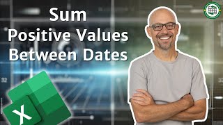 Sum Positive Values Between Dates with Excel