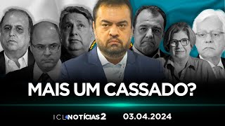 ICL NOTÍCIAS 2 - 03/04/24 - MINISTÉRIO PÚBLICO PEDE CASSAÇÃO DO GOVERNADOR DO RJ