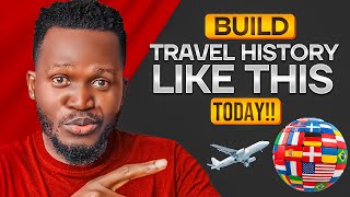 How To Build Travel History and Get Your Visa Application Approved