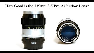 How Good is the 135mm 3.5 Pre-Ai Nikkor Lens?