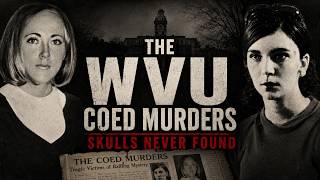 The WVU Coed Murders: What Happened to Mared Malarik and Karen Ferrell?