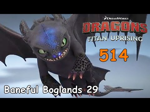 Dragons: Titan Uprising / BP 8600 / Baneful Boglands 29 / Part 514 / (HTTYD)