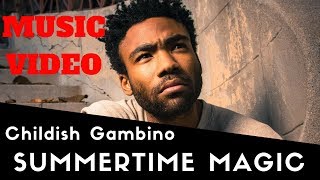 Childish Gambino - Summertime Magic (video) | Music Video