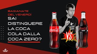 Sai distinguere la COCA COLA dalla COCA ZERO? - Le Baggianate del Venerdì