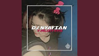 DJ NYAYIAN X MELODY KANE