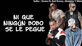 Solita  - Ozuna Ft. Bad bunny , Almigty y Wisin