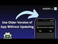 Use Older Version of Android App without Updating (2025): Block Force Updates