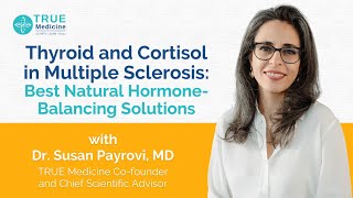 Thyroid and Cortisol in Multiple Sclerosis (MS): Best Natural Hormone-Balancing Solutions