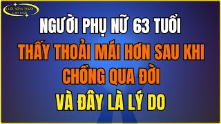 Người phụ nữ 63 Tuổi Lại Thấy Thoải Mái Hơn Sau Khi Chồng Qua Đời và đây là lý do