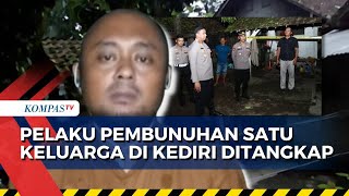 Update Kasus Pembunuhan Sekeluarga di Kediri Jatim, Pelaku Ditangkap Polisi!