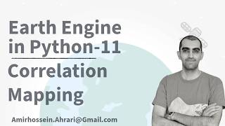 Google Earth Engine Python Tutorial-11: Pointwise Correlation Mapping