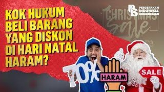 Kok Hukum Beli Barang Yang Diskon Di Hari Natal Haram? 🤔