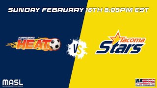 MASL GAME 89 | HARRISBURG HEAT vs TACOMA STARS | SUNDAY FEBRUARY 16TH 8:05PM EST