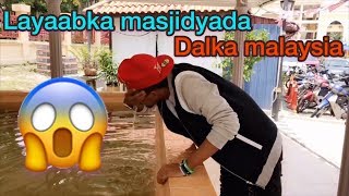 DAAWO LA YAABKA MASJIDYADA DALKA MALAYSIA!!