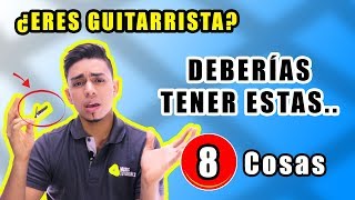 8 Cosas Que Todo Guitarrista DEBERÍA Tener