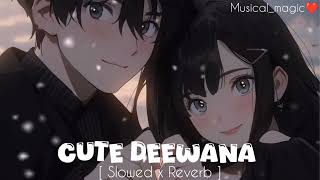 cute deewana new lofi slowed x Reverb song #lofi #lofimusic #love #lofisong #loficgsong #lofihiphop