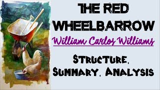 The Red Wheelbarrow by William Carlos Williams | Structure, Summary, Analysis